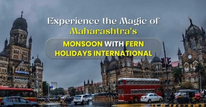 Experience the Magic of Maharashtra’s Monsoon with Fern Holidays International